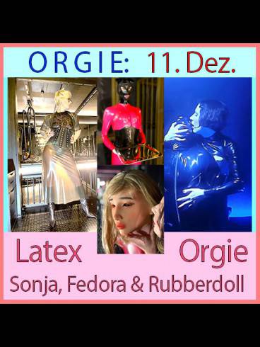 Latex-Orgie Mistr. Fedora Sis. Sonja & Rubberdoll 1